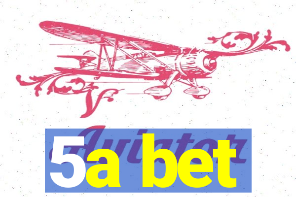 5a bet